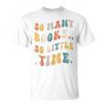 Reader-TShirt So Many Books Little Time Nerd Bookaholic T-Shirt