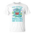 Reading Books Easily Distracted By Dragons And Books T-Shirt