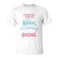 Reading Books Literature Quote Fiction Novel Nerd Bookaholic T-Shirt