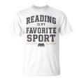 Reading Is My Favorite Sport Bookish Book Nerds Bookworms T-Shirt