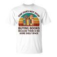 Reading-Shirt One Does Not Stop Buying Books Bookworm T-Shirt Reading-Shirt One Does Not Stop Buying Books Bookworm T-Shirt