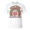 Reading-TShirt So Many Books Little Time Bookworm Teacher T-Shirt