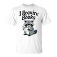 I Require Books Raccoon Reading For Book Lovers T-Shirt I Require Books Raccoon Reading For Book Lovers T-Shirt