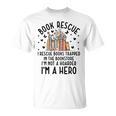 I Rescue Books Trapped In The Book Store Cute Bookworm T-Shirt