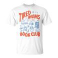 Retro Tired Moms Book Club Women Bookish T-Shirt