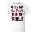 Ruin Me Like One Of Your Book Girls BookTok Romance Reader T-Shirt