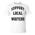 Support Local Author Read Independent Writers Indie Books T-Shirt Support Local Author Read Independent Writers Indie Books T-Shirt