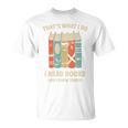 That's What I Do I Read Books And I Know Things Reading T-Shirt