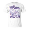 Tired Moms Book Club Bookish Booktrovert Coffee Mother's Day T-Shirt Tired Moms Book Club Bookish Booktrovert Coffee Mother's Day T-Shirt
