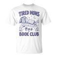Tired Moms Book Club Coffee Chaos And Chapters Reader T-Shirt