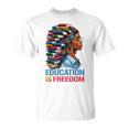 History Education Is Freedom Books Black History T-Shirt History Education Is Freedom Books Black History T-Shirt