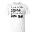 Tried To Start A Girl Gang -Book Club For Women T-Shirt Tried To Start A Girl Gang -Book Club For Women T-Shirt