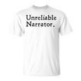 Unreliable Narrator Literary Book Author Bookworm Writer T-Shirt Unreliable Narrator Literary Book Author Bookworm Writer T-Shirt