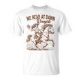 Western Life Book Lover Reading We Reads At Dawn Cowgirls T-Shirt
