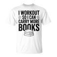Women's I Workout So I Can Carry More Books Gym Lover T-Shirt