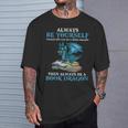 Always Be Yourself Unless You Can Be A Book Dragon Books T-Shirt Gifts for Him