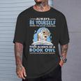 Always Be Yourself Unless You Can Be A Book Owl T-Shirt Gifts for Him