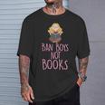 Ban Boys Not Books Cute Feminist Literacy Advocate T-Shirt Gifts for Him Ban Boys Not Books Cute Feminist Literacy Advocate T-Shirt Gifts for Him