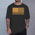 Ban Guns Not Books Gun Control Activist Patriotic American T-Shirt Gifts for Him