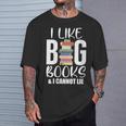 I LIKE BIG BOOKS & CANNOT LIE Reading Lover Pun Quote T-Shirt Gifts for Him
