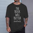 The Book Was Better Literary Reading Teacher LIbrarian T-Shirt Gifts for Him