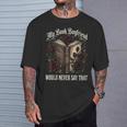 My Book Boyfriend Would Never Say That T-Shirt Gifts for Him