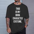 This Is My Book Character Costume For Book Lovers T-Shirt Gifts for Him This Is My Book Character Costume For Book Lovers T-Shirt Gifts for Him
