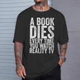 A Book Dies Every Time You Watch Reality Tv T-Shirt Gifts for Him