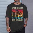 Book Lover When In Doubt Go To The Library T-Shirt Gifts for Him