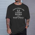 Book Reader That's What I Do Sniff Books And I Know Things T-Shirt Gifts for Him