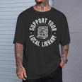 Book Reading Support Your Local Library T-Shirt Gifts for Him