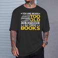 Book Restoration Never Too Old To Restorate Books Book Lover T-Shirt Gifts for Him