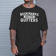 Bookmarks Are For Quitters Book Lover Bookworm Librarian T-Shirt Gifts for Him