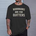 Bookmarks Are For Quitters Book Reader Quote T-Shirt Gifts for Him Bookmarks Are For Quitters Book Reader Quote T-Shirt Gifts for Him