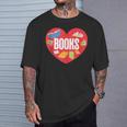 Books Book Reader Bookworm Teacher Valentine's Day T-Shirt Gifts for Him Books Book Reader Bookworm Teacher Valentine's Day T-Shirt Gifts for Him
