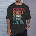 Books Coffee Dogs Social Justice For Men Women T-Shirt Gifts for Him