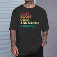 I Like Books Dogs And Maybe 3 People Books & Dogs T-Shirt Gifts for Him