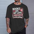 Books Are My Love Language Valentines Book Lover Teacher T-Shirt Gifts for Him Books Are My Love Language Valentines Book Lover Teacher T-Shirt Gifts for Him