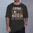 Books Reader Coffee Lover Drink Coffee Read Books Be Happy T-Shirt Gifts for Him