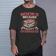 Books Because Reality Is Overrated T-Shirt Gifts for Him