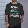 Books Are TV Smart People Birthday Christmas Readers T-Shirt Gifts for Him Books Are TV Smart People Birthday Christmas Readers T-Shirt Gifts for Him