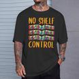 Bookworm No Shelf Control Book Lover Reading T-Shirt Gifts for Him Bookworm No Shelf Control Book Lover Reading T-Shirt Gifts for Him