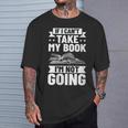 Bookworm Outfit If I Can't Take My Book I'm Not Going T-Shirt Gifts for Him