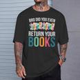 Bro Did You Even Return Your Books T-Shirt Gifts for Him