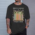 Bruh Its A Good Day To Read A Book Floral Bookshelf T-Shirt Gifts for Him