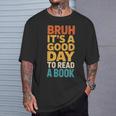 Bruh Its A Good Day To Read A Book Reading Teacher Mom Boys T-Shirt Gifts for Him Bruh Its A Good Day To Read A Book Reading Teacher Mom Boys T-Shirt Gifts for Him