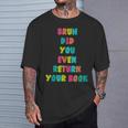 Bruh Return Your Books Library Librarian Book Lover T-Shirt Gifts for Him