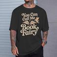 You Can Call Me Book Fairy Reading Magical Hobby T-Shirt Gifts for Him