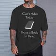 I Can't Adult Today I Have A Book To Read T-Shirt T-Shirt Gifts for Him I Can't Adult Today I Have A Book To Read T-Shirt T-Shirt Gifts for Him