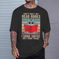 Cat I Read Books I Drink Coffee And I Know Things Book For Men Women T-Shirt Gifts for Him Cat I Read Books I Drink Coffee And I Know Things Book For Men Women T-Shirt Gifts for Him